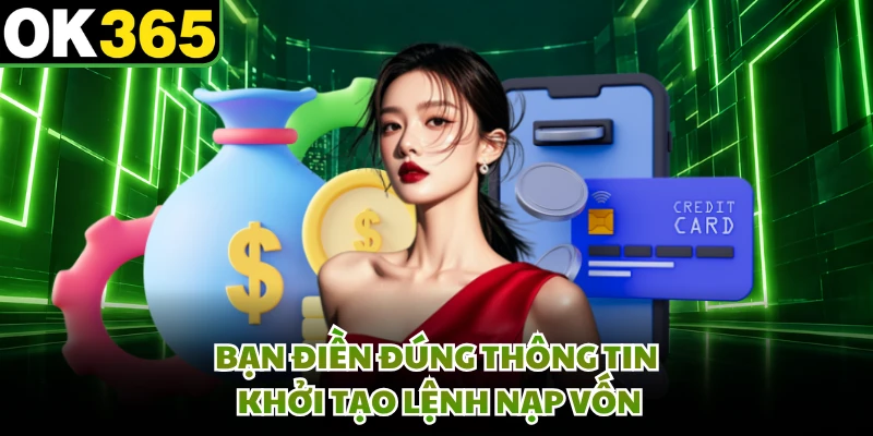 Bạn điền đúng thông tin khởi tạo lệnh nạp vốn