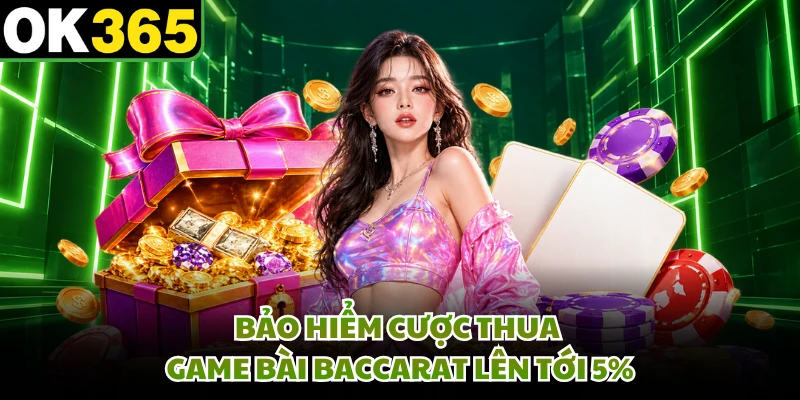 Bảo hiểm cược thua game bài Baccarat lên tới 5%
