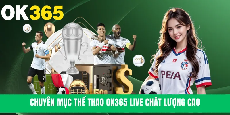 Chuyên mục thể thao OK365 live chất lượng cao