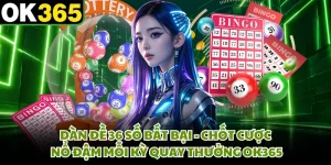 Dàn Đề 36 Số Bất Bại - Chốt Cược Nổ Đậm Mỗi Kỳ Quay Thưởng OK365