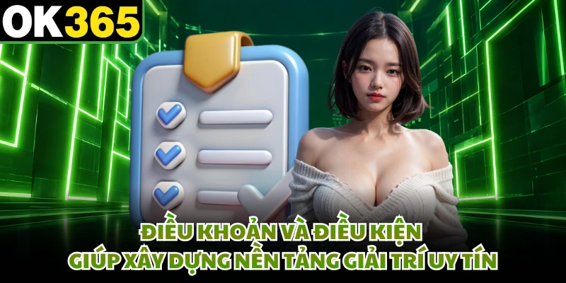 Điều khoản và điều kiện giúp xây dựng nền tảng giải trí uy tín