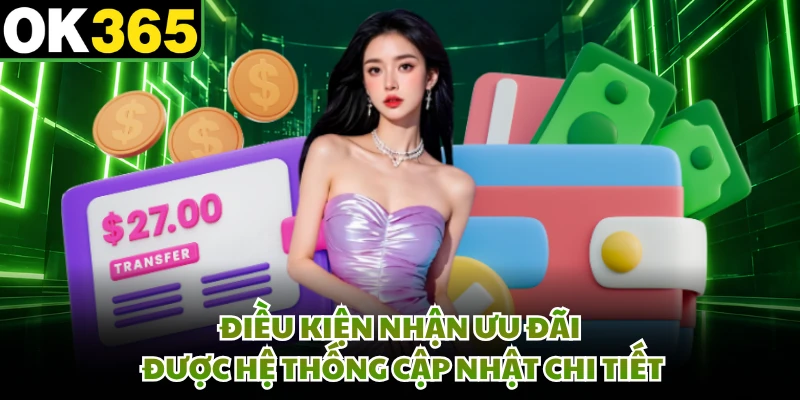 Điều kiện nhận ưu đãi được hệ thống cập nhật chi tiết