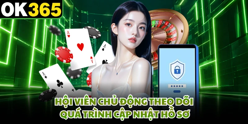 Hội viên chủ động theo dõi quá trình cập nhật hồ sơ