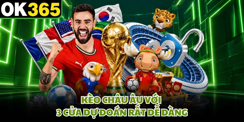Kèo châu Âu với 3 cửa dự đoán rất dễ dàng