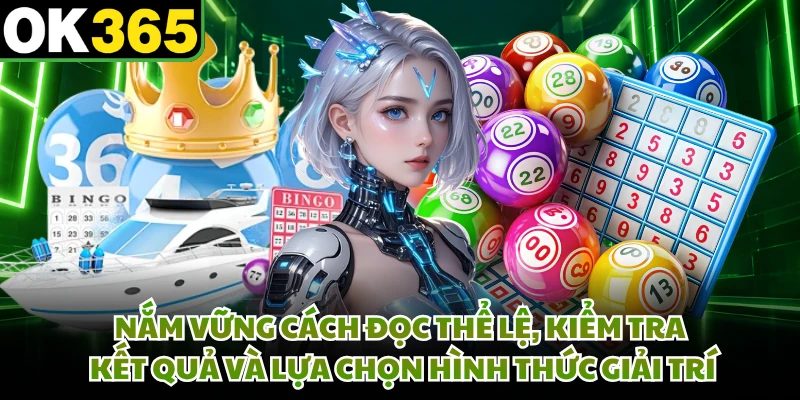 Nắm vững cách đọc thể lệ, kiểm tra kết quả và lựa chọn hình thức giải trí