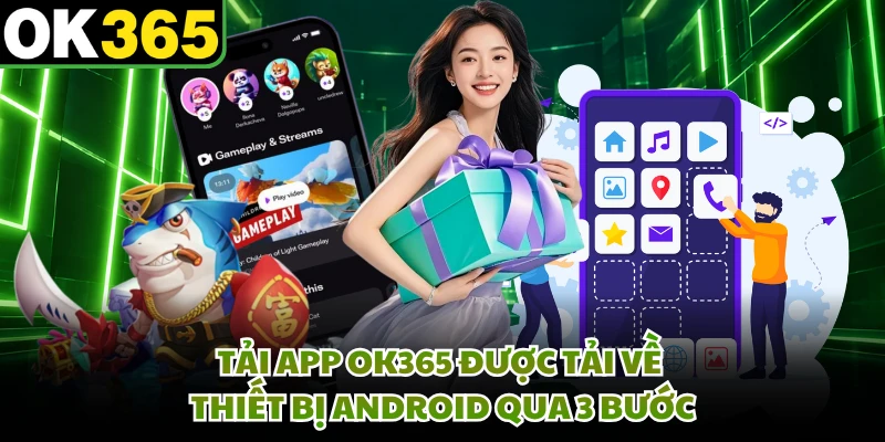 Tải app OK365 được tải về thiết bị Android qua 3 bước
